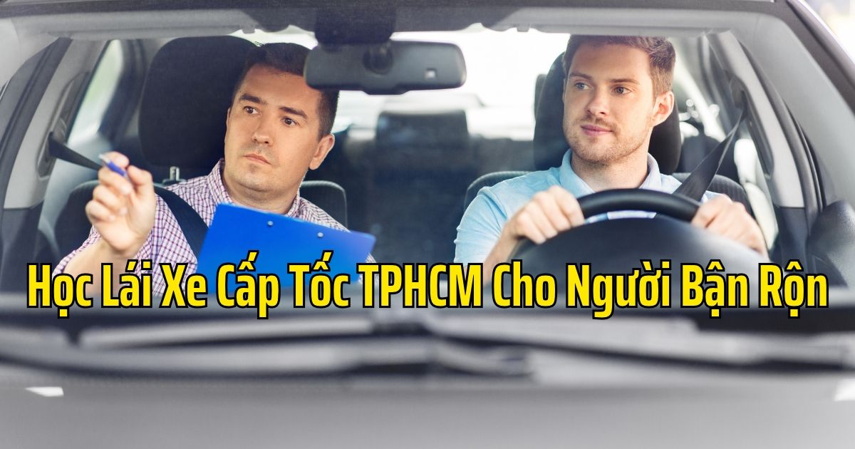 Học Lái Xe Cấp Tốc TPHCM