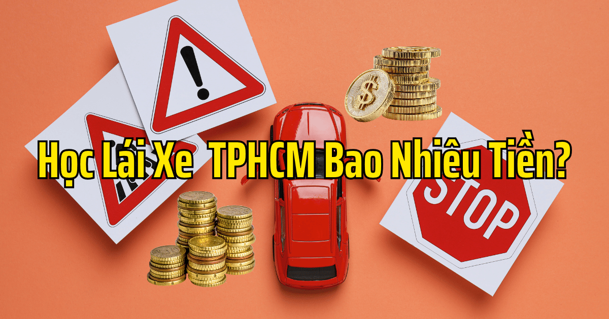 Học Lái Xe Bao Nhiêu Tiền TPHCM