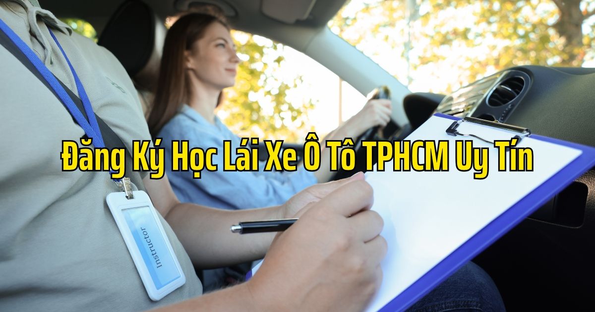 Đăng Ký Học Lái Xe Ô Tô TPHCM