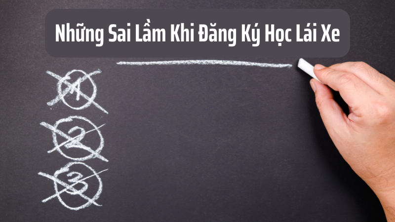 Những Sai Lầm Khi Đăng Ký Học Lái Xe TPHCM