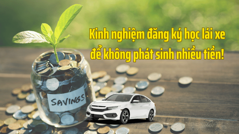 Kinh nghiệm đăng ký học lái xe để không phát sinh nhiều tiền