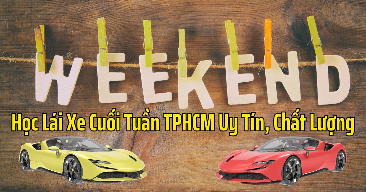 Học Lái Xe Cuối Tuần TPHCM